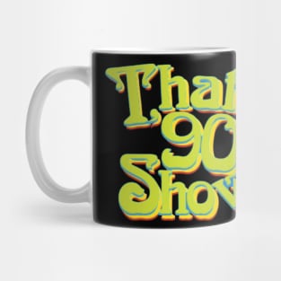 That 90's Show Mug